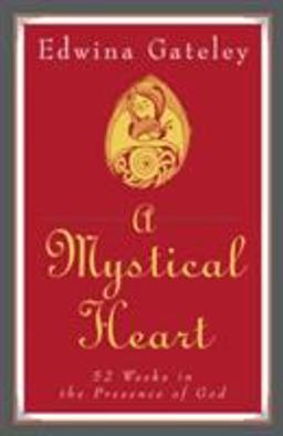 Mystical Heart 52 Weeks in the Presence of God  9780824517649 Front Cover