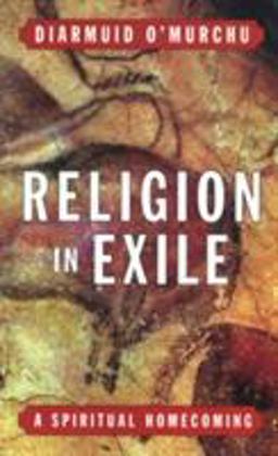 Religion in Exile A Spiritual Homecoming  9780824518417 Front Cover