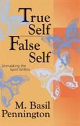 True Self, False Self Unmasking the Spirit Within  9780824518455 Front Cover