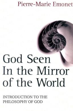 God Seen in the Mirror of the World An Introduction to the Philosophy of God  9780824518738 Front Cover