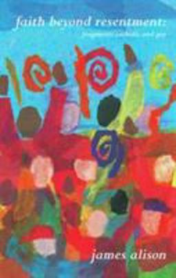 Faith Beyond Resentment Fragments Catholic and Gay  9780824519223 Front Cover