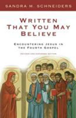 Written That You May Believe Encountering Jesus in the Fourth Gospel 2nd 9780824519261 Front Cover