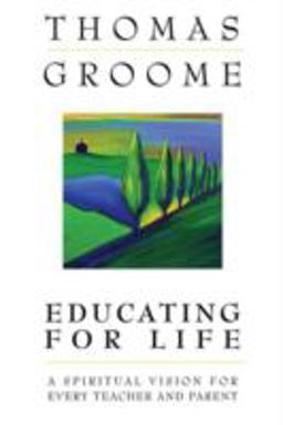 Educating for Life A Spiritual Vision for Every Teacher and Parent  9780824519704 Front Cover