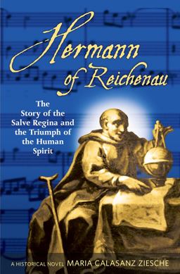 Hermann of Reichenau The Story of the Salve Regina and the Triumph of the Human Spirit  9780824520847 Front Cover