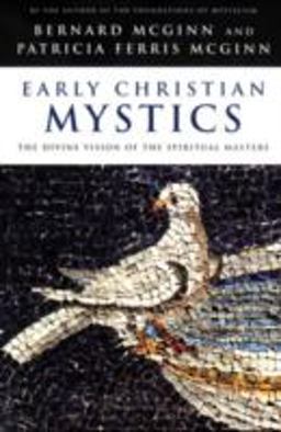 Early Christian Mystics The Divine Vision of Spiritual Masters  9780824521066 Front Cover