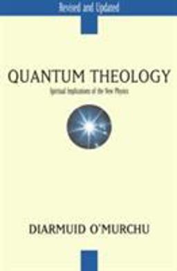 Quantum Theology Spiritual Implications of the New Physics  9780824522636 Front Cover