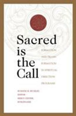 Sacred Is the Call Formation and Transformation in Spiritual Direction Programs  9780824523381 Front Cover