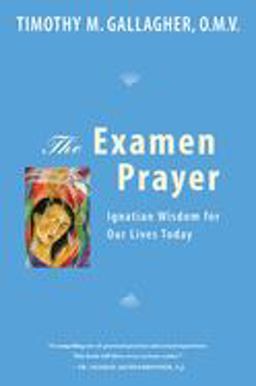 Examen Prayer Ignatian Wisdom for Our Lives Today  9780824523671 Front Cover
