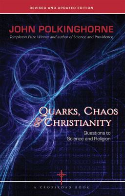 Quarks, Chaos and Christianity Questions to Science and Religion  9780824524067 Front Cover