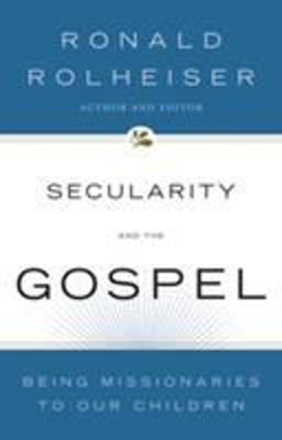 Secularity and the Gospel Being Missionaries to Our Children  9780824524128 Front Cover