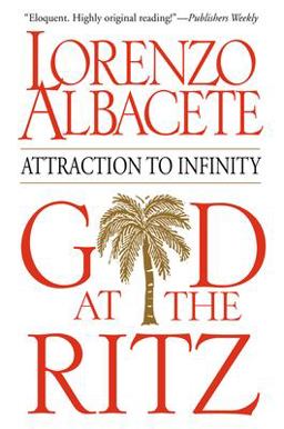 God at the Ritz Attraction to Infinity  9780824524722 Front Cover