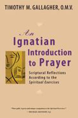 Ignatian Introduction to Prayer Scriptural Reflections According to the Spiritual Exercises  9780824524876 Front Cover