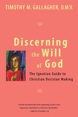 Discerning the Will of God An Ignatian Guide to Christian Decision Making  9780824524890 Front Cover
