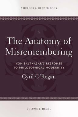 Anatomy of Misremembering Balthasar and the Specter of Hegel  9780824525620 Front Cover