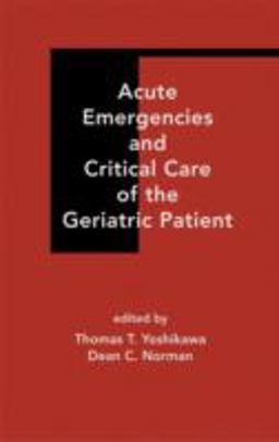 Acute Emergencies and Critical Care of the Geriatric Patient  9780824703455 Front Cover