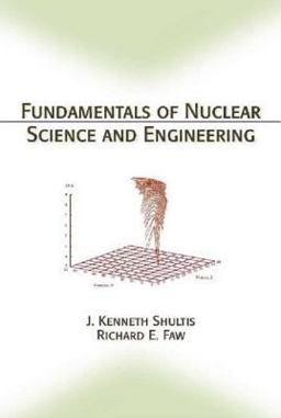 Fundamentals of Nuclear Science and Engineering  9780824708344 Front Cover