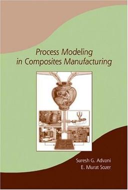 Process Modeling in Composites Manufacturing  9780824708603 Front Cover