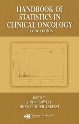 Handbook of Statistics in Clinical Oncology Handbook of Statistics in Clinical Oncology