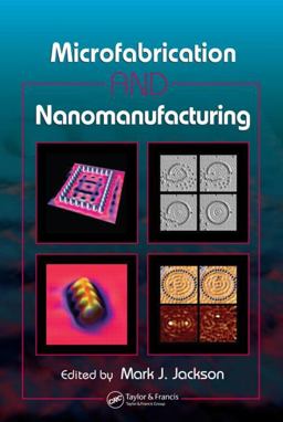 Microfabrication and Nanomanufacturing Microfabrication and Nanomanufacturing