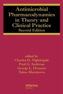 Antimicrobial Pharmacodynamics in Theory and Clinical Practice 2nd 9780824729257 Front Cover