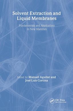 Solvent Extraction and Liquid Membranes Fundamentals and Applications in New Materials  9780824740153 Front Cover