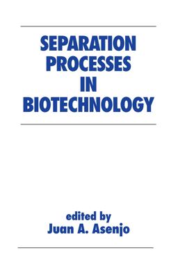 Separation Processes in Biotechnology  9780824782702 Front Cover