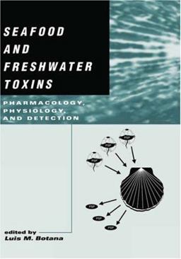 Seafood and Freshwater Toxins Pharmacology, Physiology, and Detection  9780824789565 Front Cover