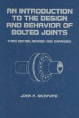 Introduction to the Design and Behavior of Bolted Joints, Revised and Expanded 3rd 9780824792978 Front Cover