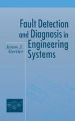 Fault Detection and Diagnosis in Engineering Systems  9780824794279 Front Cover