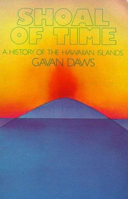 Shoal of Time A History of the Hawaiian Islands  9780824803247 Front Cover