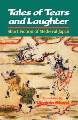 Tales of Tears and Laughter Short Fiction of Medieval Japan  9780824815691 Front Cover