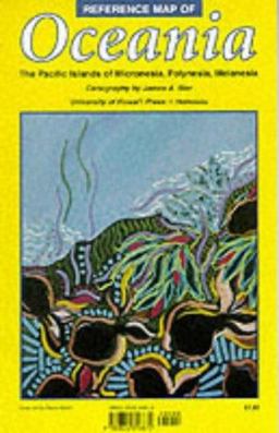 Reference Map of Oceania The Pacific Islands of Micronesia, Polynesia, Melanesia  9780824816872 Front Cover