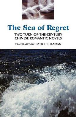 Sea of Regret Two Turn-Of-the-Century Chinese Romantic Novels  9780824817091 Front Cover