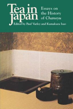 Tea in Japan Essays on the History of Chanoyu  9780824817176 Front Cover