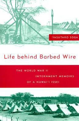Life Behind Barbed Wire The World War II Internment Memoirs of a Hawai'i Issei  9780824820336 Front Cover