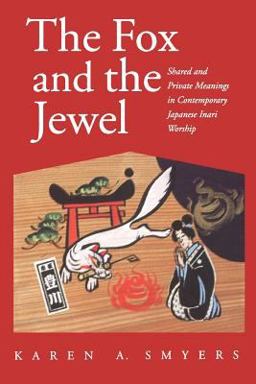 Fox and the Jewel Shared and Private Meanings in Contemporary Japanese Inari Worship  9780824821029 Front Cover