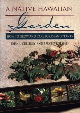 Native Hawaiian Garden How to Grow and Care for Island Plants  9780824821760 Front Cover