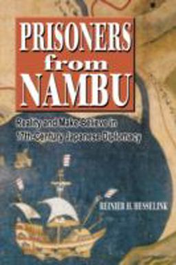Prisoners from Nambu Reality and Make-Believe in 17th-Century Japanese Diplomacy  9780824824631 Front Cover