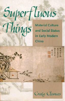 Superfluous Things Material Culture and Social Status in Early Modern China  9780824828202 Front Cover