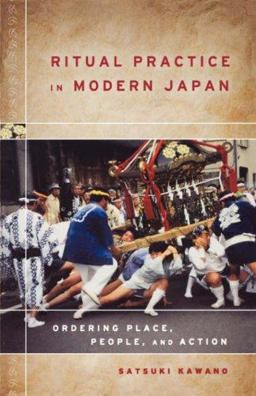 Ritual Practice in Modern Japan Ordering Place, People, and Action  9780824829346 Front Cover