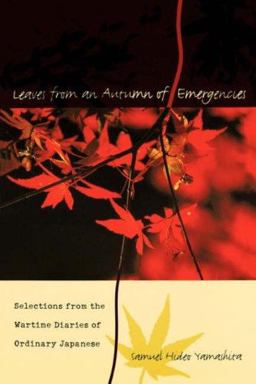 Leaves from an Autumn of Emergencies Selections from the Wartime Diaries of Ordinary Japanese  9780824829773 Front Cover
