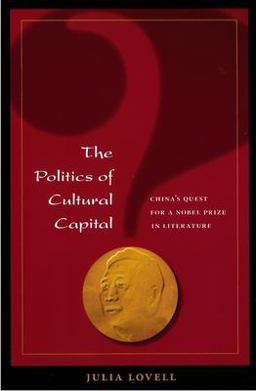 Politics of Cultural Capital China's Quest for a Nobel Prize in Literature  9780824830182 Front Cover