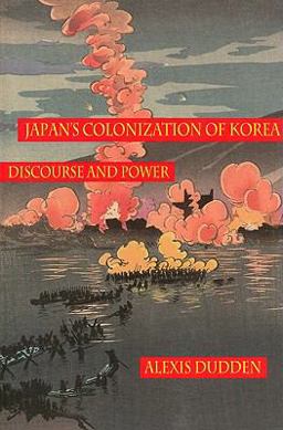 Japan's Colonization of Korea Discourse and Power  9780824831394 Front Cover