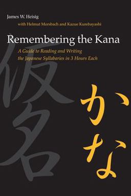 Remembering the Kana A Guide to Reading and Writing the Japanese Syllabaries in 3 Hours Each 3rd 9780824831646 Front Cover