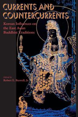 Currents and Countercurrents Korean Influences on the East Asian Buddhist Traditions  9780824831790 Front Cover