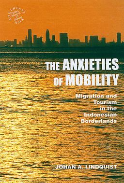Anxieties of Mobility Migration and Tourism in the Indonesian Borderlands  9780824833152 Front Cover