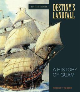 Destiny's Landfall A History of Guam, Revised Edition  9780824833343 Front Cover