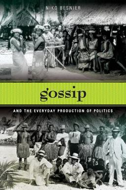 Gossip and the Everyday Production of Politics  9780824833572 Front Cover