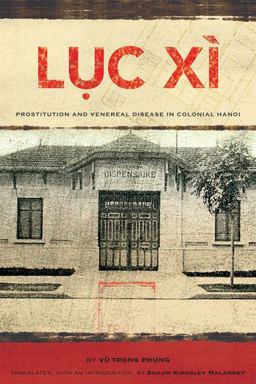 Lá»¥c Xï¿½ Prostitution and Venereal Disease in Colonial Hanoi  9780824834678 Front Cover