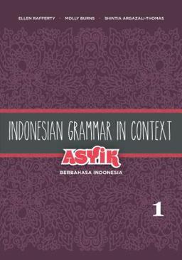 Indonesian Grammar in Context Asyik Berbahasa Indonesia, Volume 1  9780824834784 Front Cover